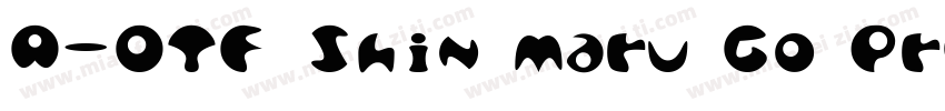 A-OTF Shin Maru Go Pr6N DB字体转换